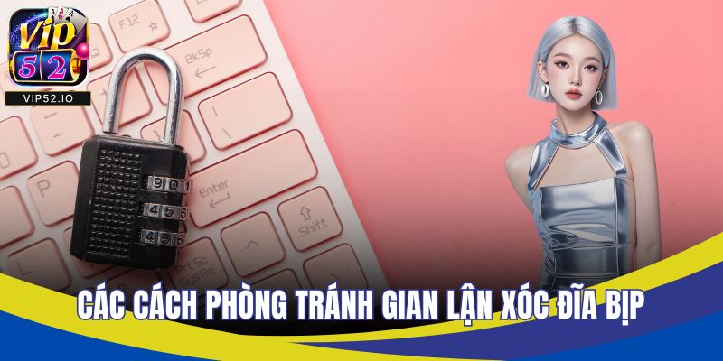 Các cách phòng tránh gian lận xóc đĩa bịp