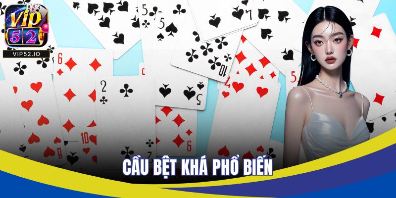 Cầu bệt khá phổ biến