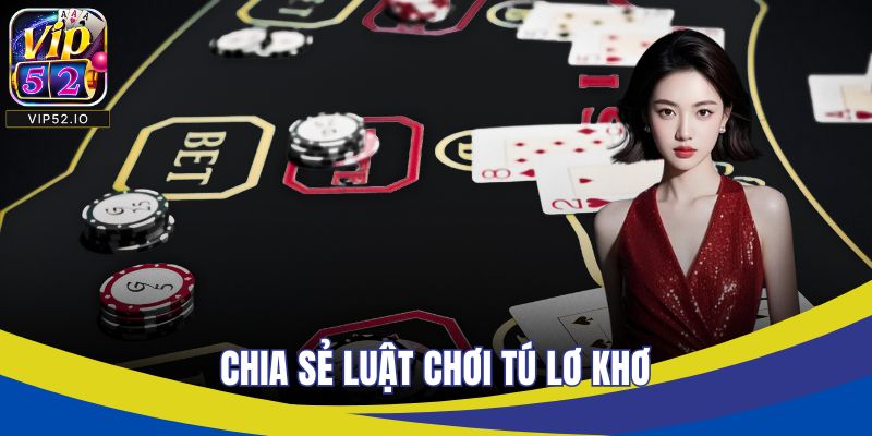 Chia sẻ luật chơi tú lơ khơ