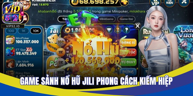 Game sảnh nổ hũ Jili phong cách kiếm hiệp