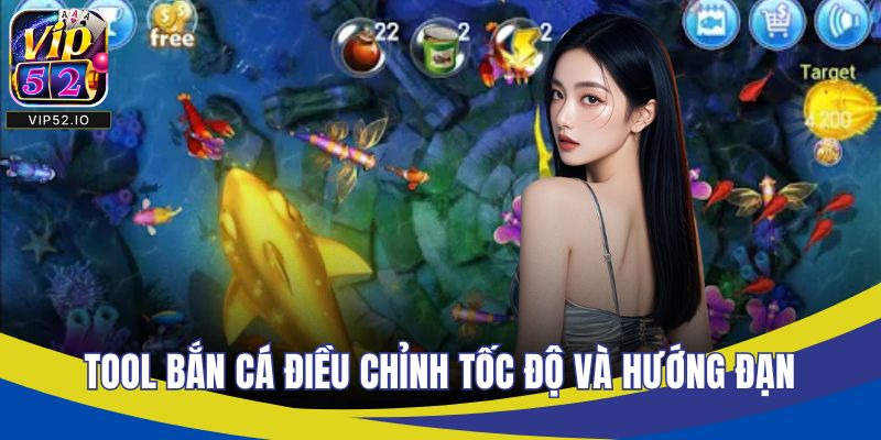 Tool bắn cá điều chỉnh tốc độ và hướng đạn