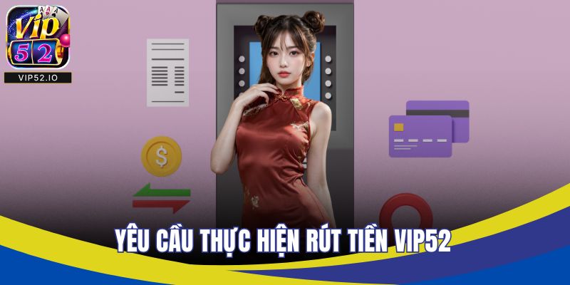 Yêu cầu thực hiện rút tiền VIP52